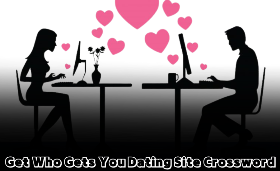 get who gets you dating site crossword